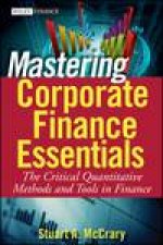 Mastering Corporate Finance Essentials The Critical Quantitative Methods and Tools in Finance
