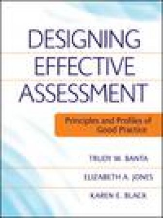 Designing Effective Assessment: Principles and Profiles of Good Practice by Various