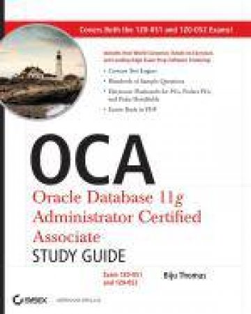 OCA: Oracle Database 11g Administrator Certified Associate Study Guide (1Z0-051 and 1Z0-052) by Biju Thomas