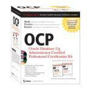 OCP: Oracle Database 11g Administrator Certified Professional Certification Kit (1Z0-051, 1Z0-052 and 1Z0-053) by Biju Thomas