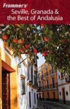 Frommers Seville Granada and the Best of Andalusia 3rd Ed