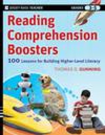 Reading Comprehension Boosters: 100 Lessons for Building Higher-Level Literacy, Grades 3-5 by Thomas G Gunning