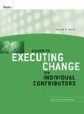 Guide to Executing Change for Individual Contributors Participant Workbook