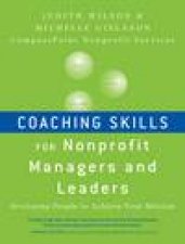 Coaching Skills for Nonprofit Managers and Leaders Developing People to Achieve Your Mission