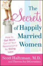 Secrets of Happily Married Women How to Get More Out of Your Relationship by Doing Less