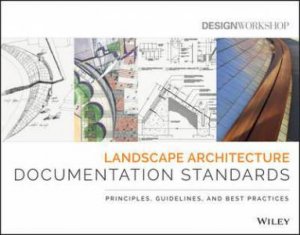 Construction Documentation Standards and Best Practices for Landscape Architectural Design by Design Workshop
