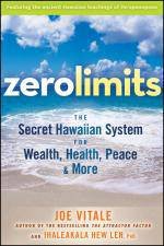 Zero Limits The Secret Hawaiian System for Wealth Health Peace and More