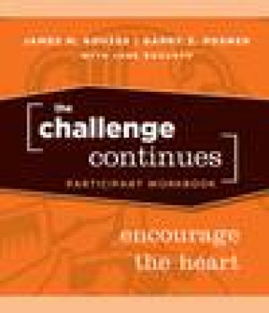 The Challenge Continues: Encourage the Heart Participant Workbook by Various