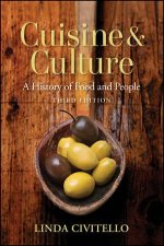 Cuisine and Culture A History of Food and People Third Edition