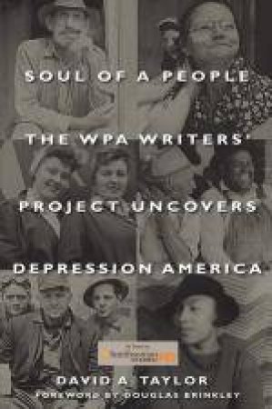 Soul of a People: The WPA Writers' Project Uncovers Depression America by David A Taylor