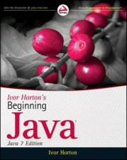Ivor Hortons Beginning Java Java 7 Edition