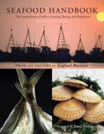 Seafood Handbook: The Comprehensive Guide to Sourcing, Buying and Preparation, 2nd Ed by The Editors of Seafood Business