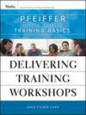 Delivering Training Workshops Pfeiffer Essential Guides to Training Basics