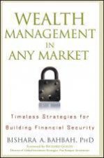 Wealth Management in Any Market Timeless Strategies for Building Financial Security