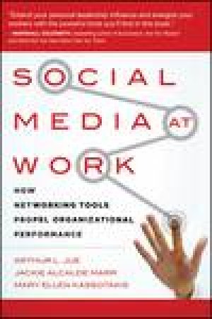 Social Media at Work: How Networking Tools Propel Organization Performance by Various
