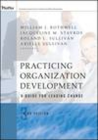 Practicing Organization Development: A Guide for Leading Change, 3rd Ed by Various