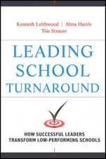 Leading School Turnaround How Successful Leaders Transform Lowperforming Schools