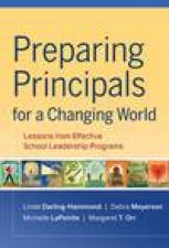 Preparing Principals for a Changing World Lessons From Effective School Leadership Programs