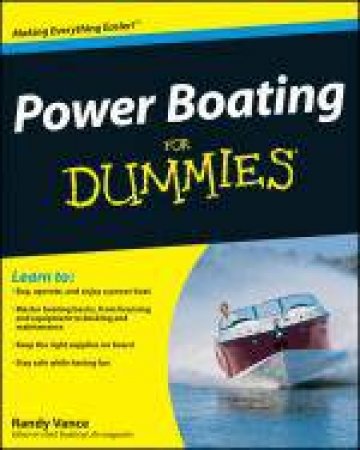 Power Boating for Dummies by Randy Vance