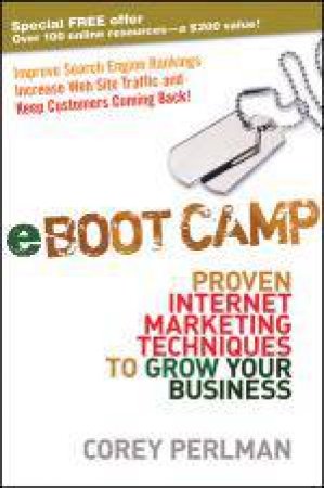 eBoot Camp: Proven Internet Marketing Techniques to Grow Your Business by Corey Perlman