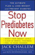 Stop Prediabetes Now The Ultimate Plan to Lose Weight and Prevent Diabetes
