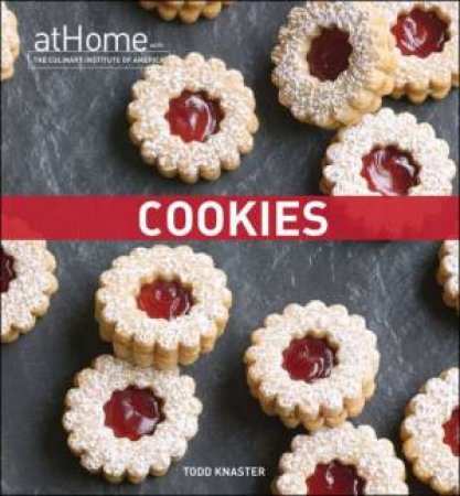 Cookies at Home with the Culinary Institute of America by The Culinary Institute of America (CIA)