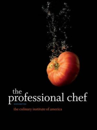 The Professional Chef, Ninth Edition by The Culinary Institute of America