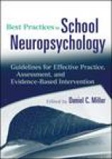 Best Practices in School Neuropsychology Guidelines for Effective Practice Assessment and EvidenceBased Intervention