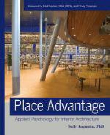 Place Advantage: Applied Psychology for Interior Architecture by Sally Augustin