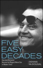 Five Easy Decades How Jack Nicholson Became the Biggest Movie Star in Modern Times