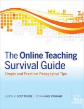 The Online Teaching Survival Guide Simple and Practical Pedagogical Tips
