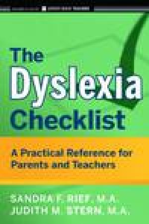 Dyslexia Checklist: A Practical Reference for Parents and Teachers by Sandra F Rief & Judith M Stern