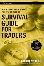 Survival Guide for Traders How to Set Up and Organize Your Trading Business