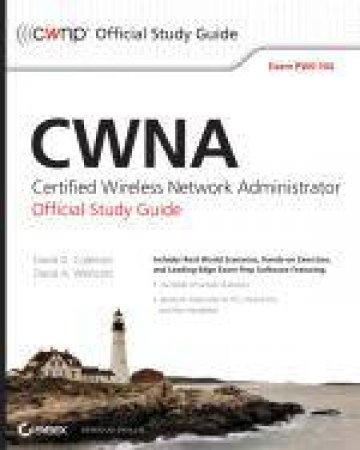 CWNA: Certified Wireless Network Administrator Official Study Guide (Exam Pw0-104) by David D Coleman & David A Westcott