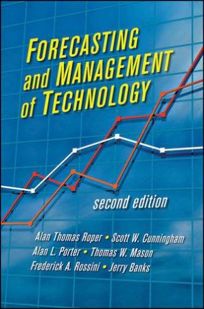 Forecasting and Management of Technology, Second Edition by Alan L Porter & Scott W Cunningham & Various