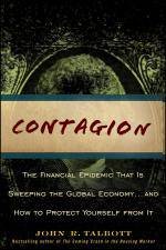 Contagion The Financial Epidemic That Is Sweeping the Global Economy and How to Protect Yourself From It