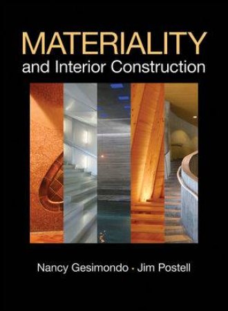 Materiality and Interior Construction by James C Postell & Nancy Gesimondo