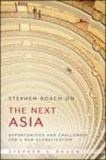 Stephen Roach on the Next Asia Opportunities and Challenges for a New Globalization