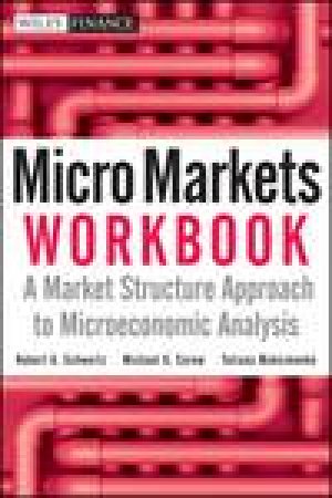 Micro Markets Workbook: A Market Structure Approach to Microeconomic Analysis by Various