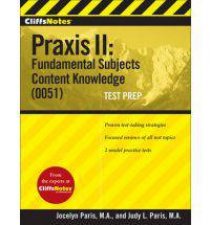 CliffsNotes Praxis II Fundamental Subjects Content Knowledge 0511 Test Prep