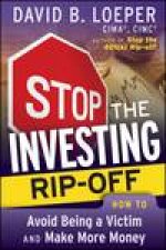 Stop the Investing Ripoff How to Avoid Being a Victim and Make More Money