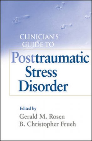 Clinician's Guide to Post Traumatic Stress Disorder by Unknown