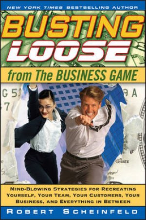 Busting Loose from the Business Game by Robert Scheinfeld