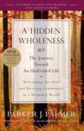 Hidden Wholeness: The Journey Toward an Undivided Life plus DVD