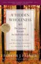 Hidden Wholeness The Journey Toward an Undivided Life plus DVD