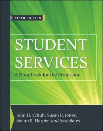 Student Services: A Handbook for the Profession, Fifth Edition by John H Schuh, Susan R Jones & Shaun R Harper