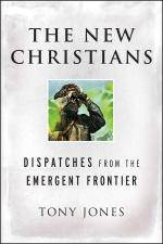 New Christians Dispatches From the Emergent Frontier