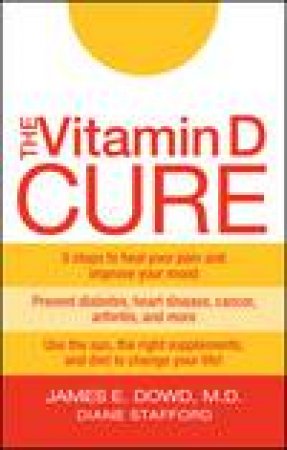 Vitamin D Cure by James Dowd & Diane Stafford