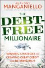 DebtFree Millionaire Winning Strategies to Creating Great Credit and Retiring Rich