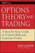 Options Theory and Trading A StepByStep Guide to Control Risk and Generate Profits